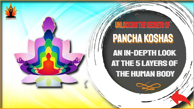 Exploring the Pancha Koshas — understanding the 5 layers of the human body